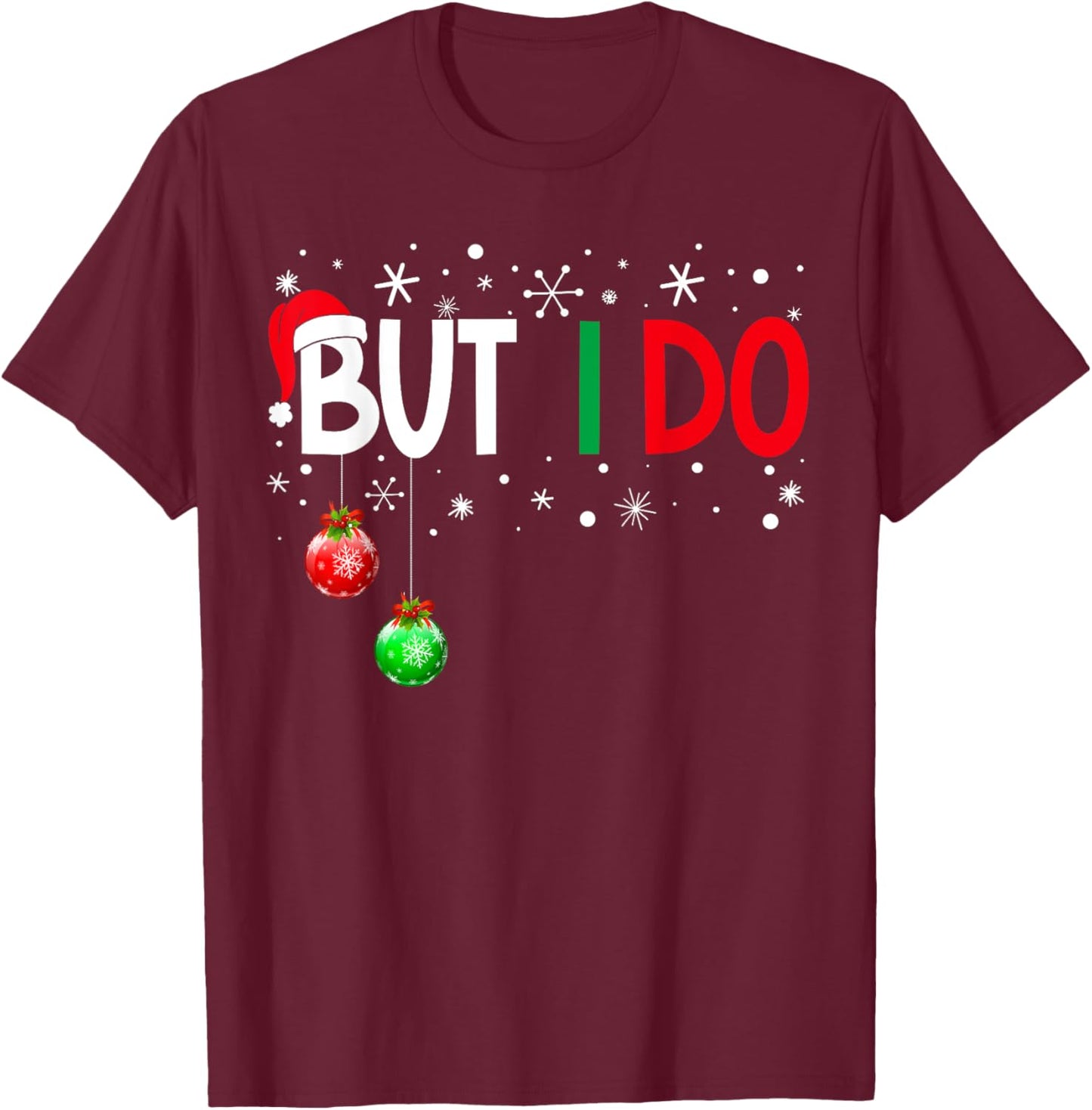 I Don't do Matching Christmas Pajamas But I Do Xmas Family T-Shirt - T-Shirt | Maroon