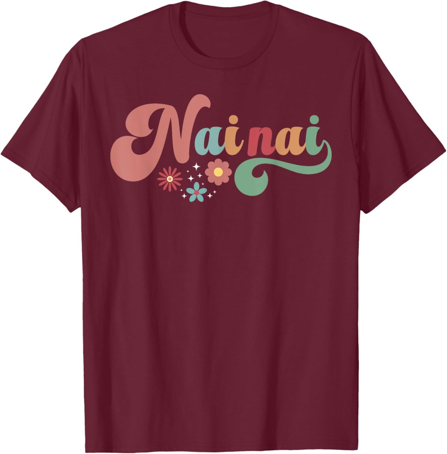 Nai Nai Proud Nai Nai Grandma Nai Nai Grandmother T-Shirt - T-Shirt | Maroon