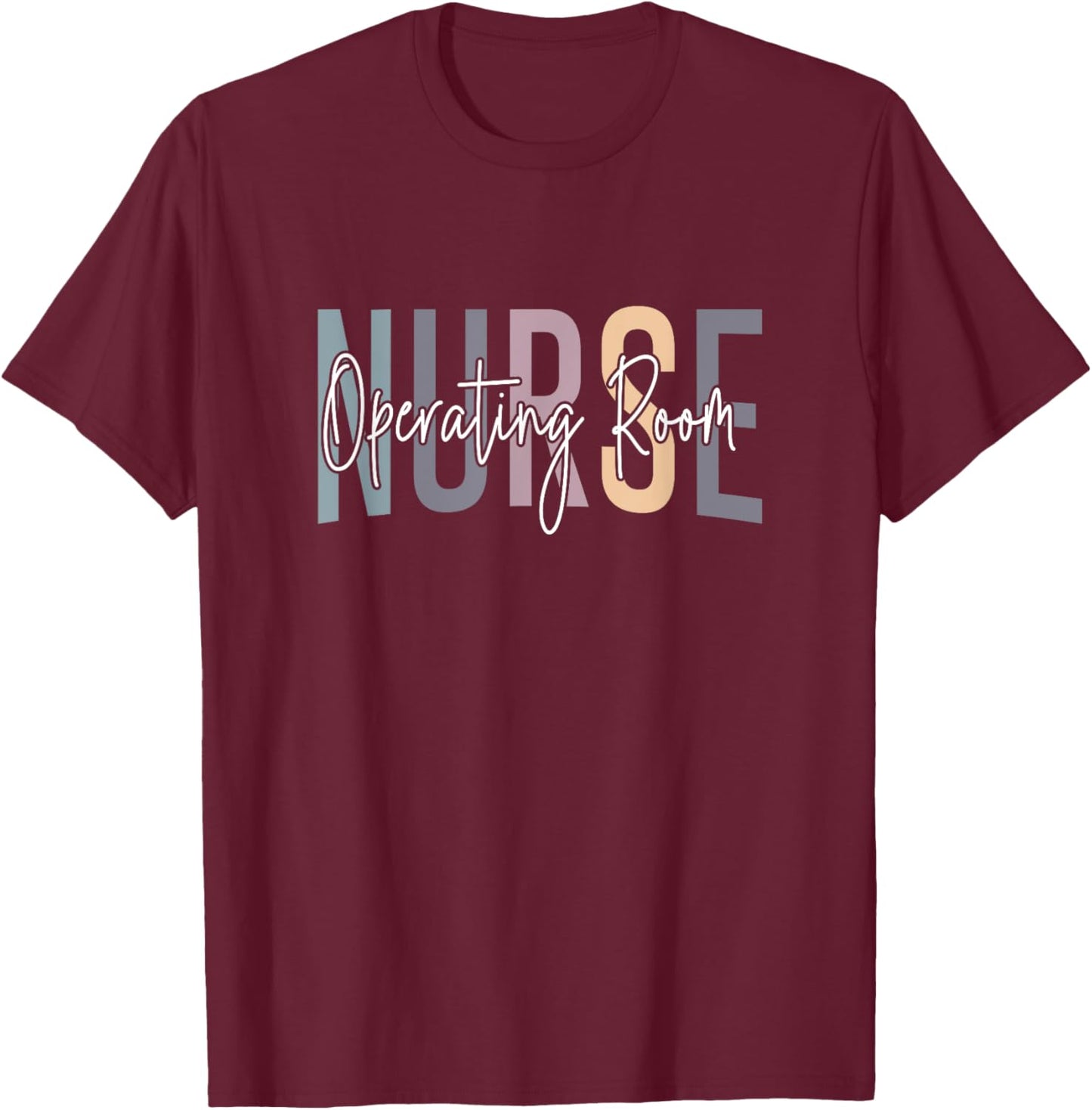 Registered Operating Room Nursing Emergency Room OR Nurse T-Shirt - T-Shirt | Maroon