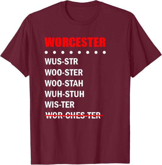 Worcester Pronunciation Massachusetts Funny Hometown T-Shirt - T-Shirt | Maroon