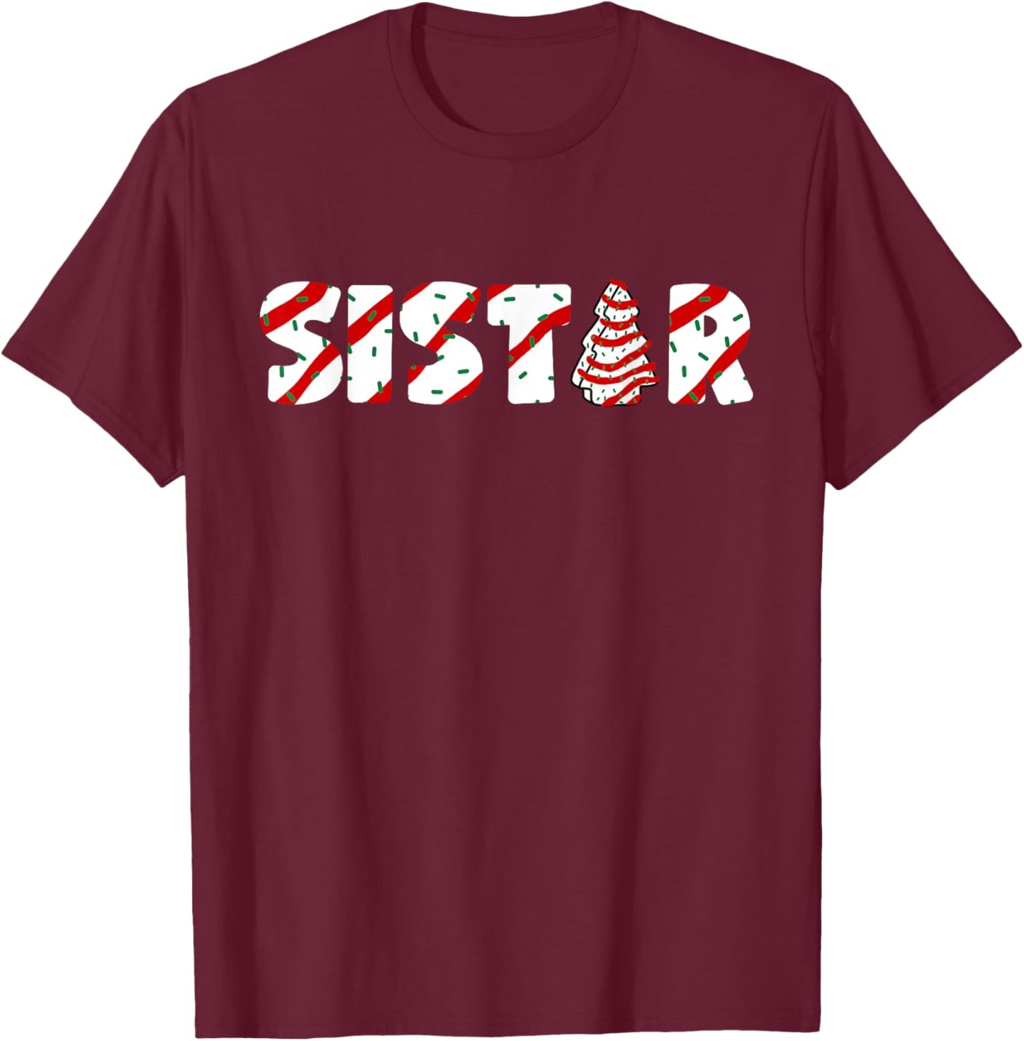Christmas Tree Cake Matching Family Party Pajama Sister T-Shirt - T-Shirt | Maroon