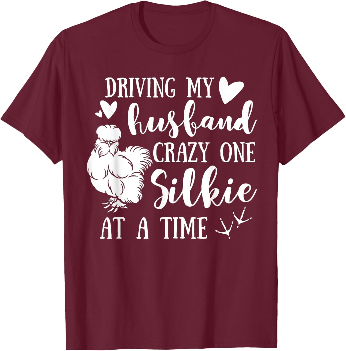 Driving My Husband Crazy One Silkie At A Time Chicken Mama T-Shirt - T-Shirt | Maroon