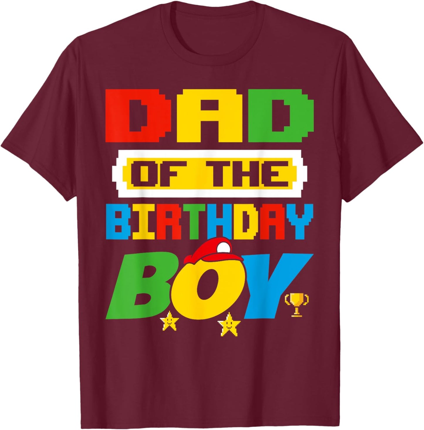 Dad Of The Birthday Boy Game Gaming Dad And Mom Family T-Shirt - T-Shirt | Maroon