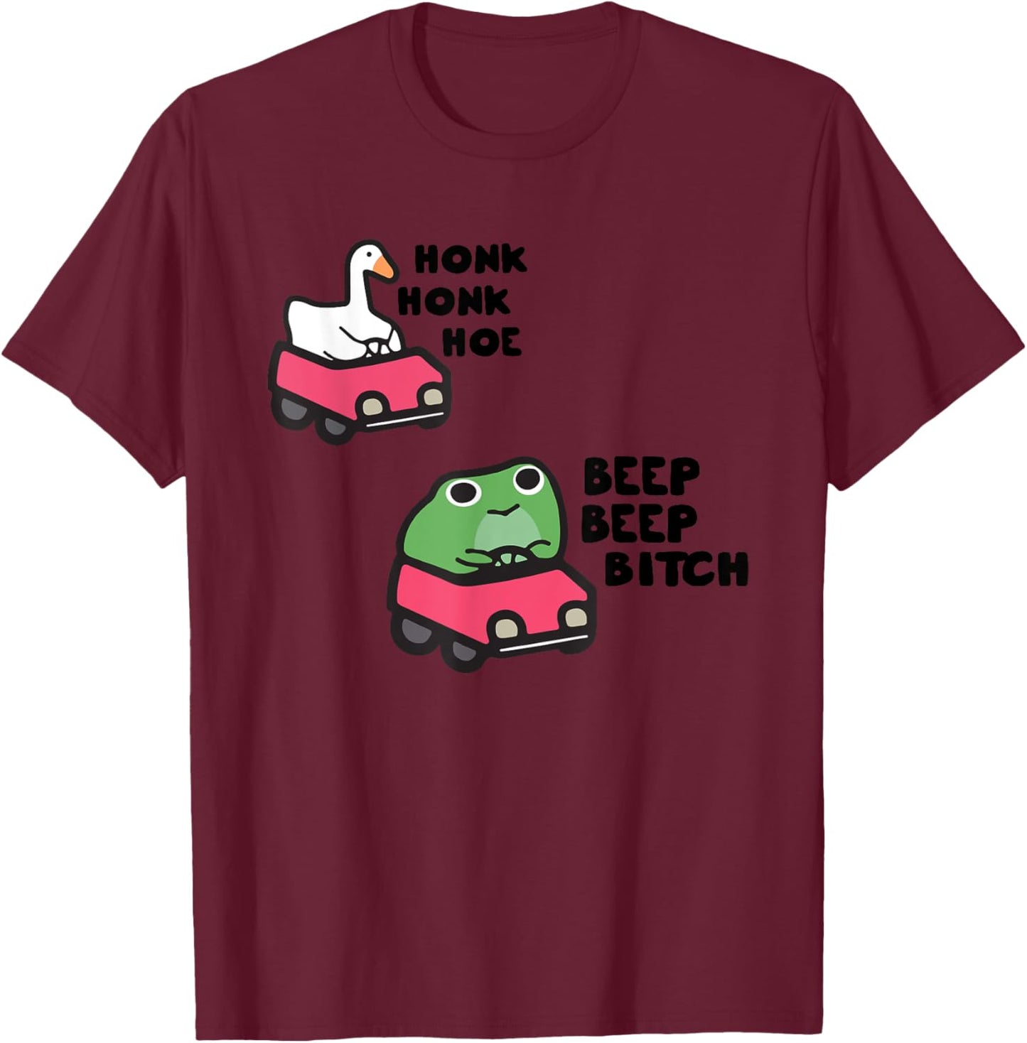 Beep Beep Bitch and Honk Honk Hoe, Cute Animal Humor T-Shirt - T-Shirt | Maroon