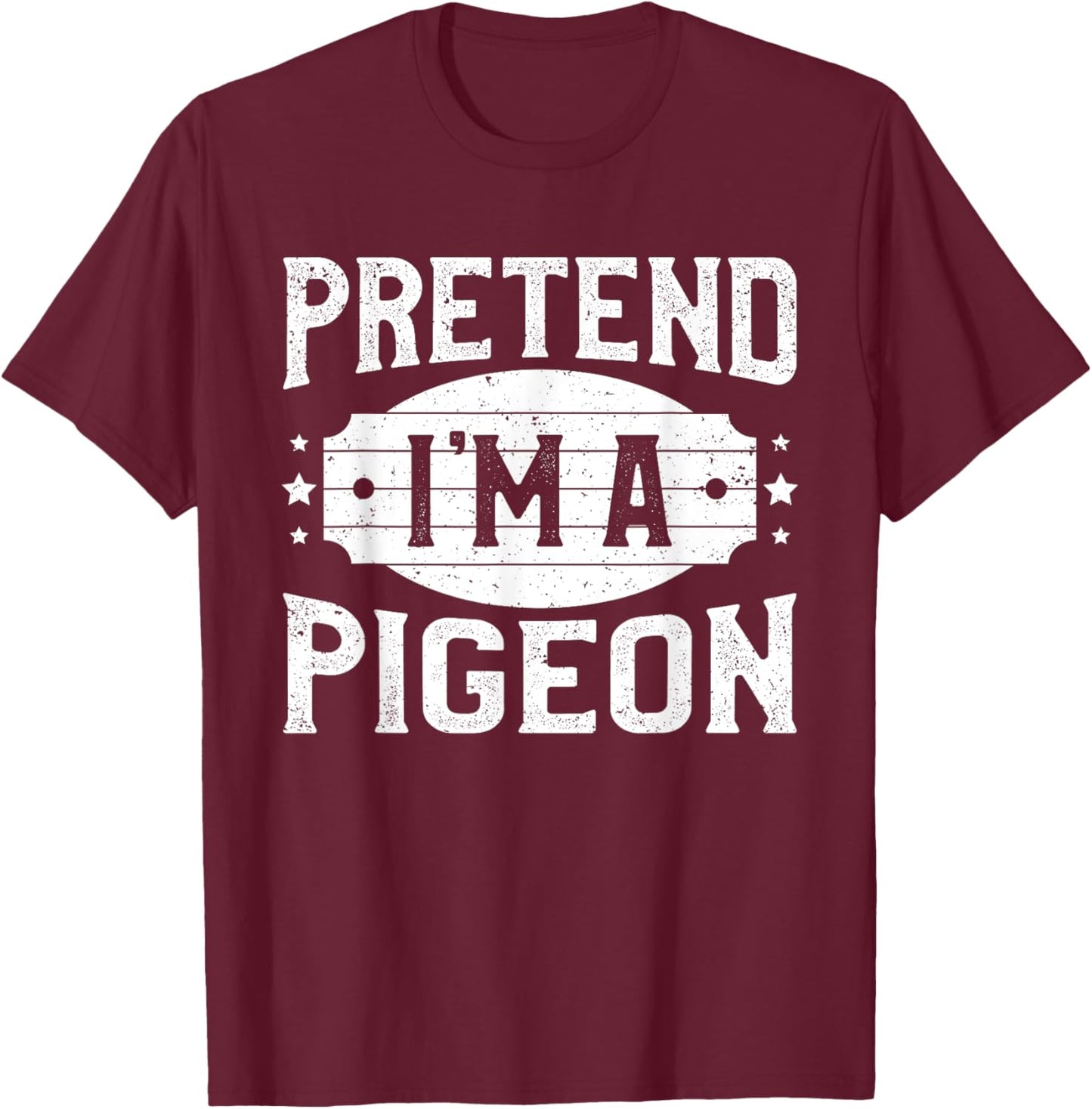 Pretend I'm A Pigeon Matching Costume Lazy Halloween Party T-Shirt - T-Shirt | Maroon
