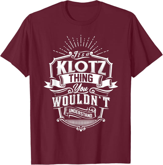 It's A KLOTZ Thing You Wouldn't Understand Name Vintage T-Shirt - T-Shirt | Maroon