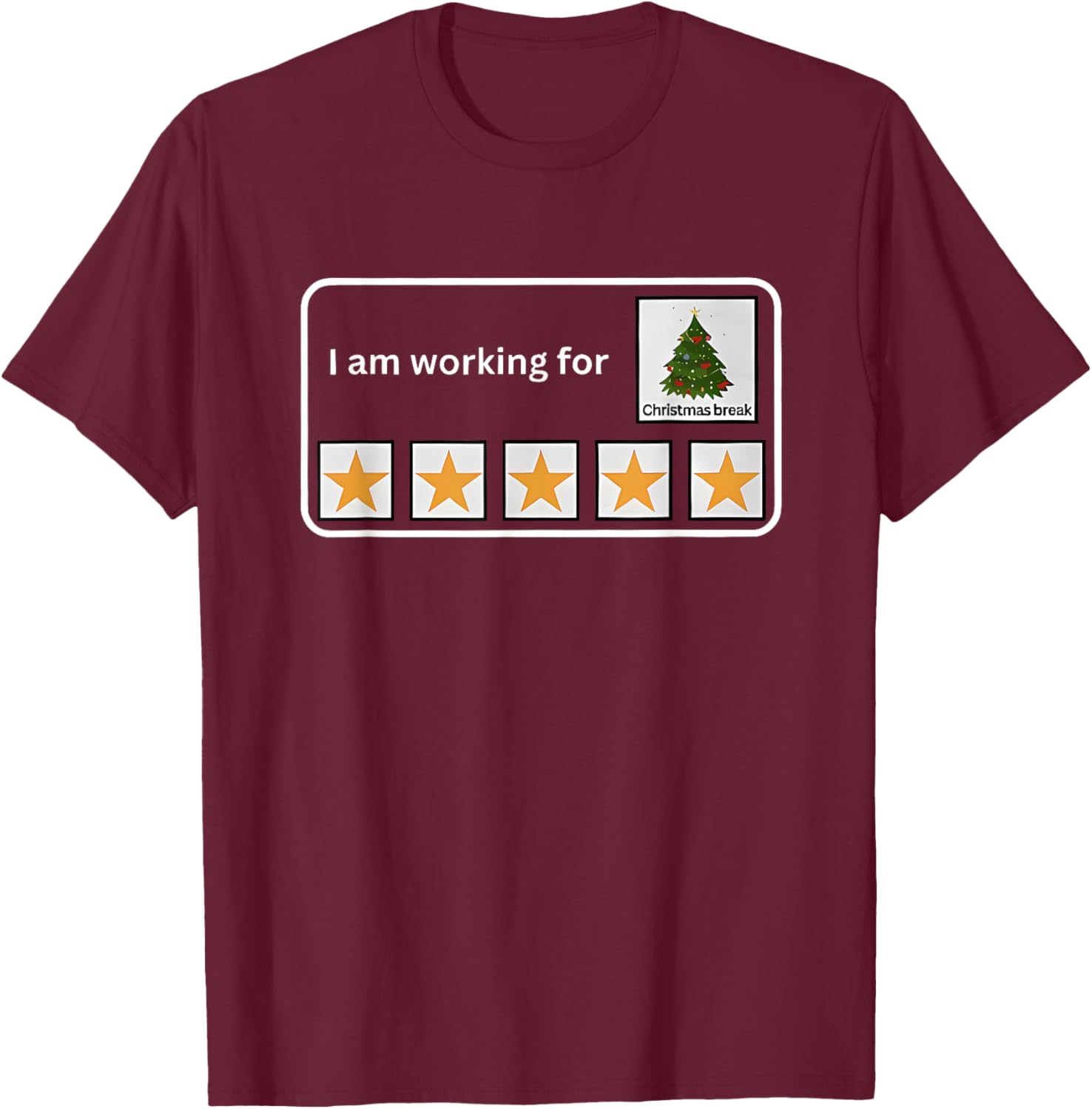 I Am Working for Christmas Break T-Shirt - T-Shirt | Maroon