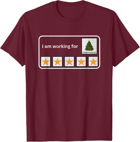 I Am Working for Christmas Break T-Shirt - T-Shirt | Maroon