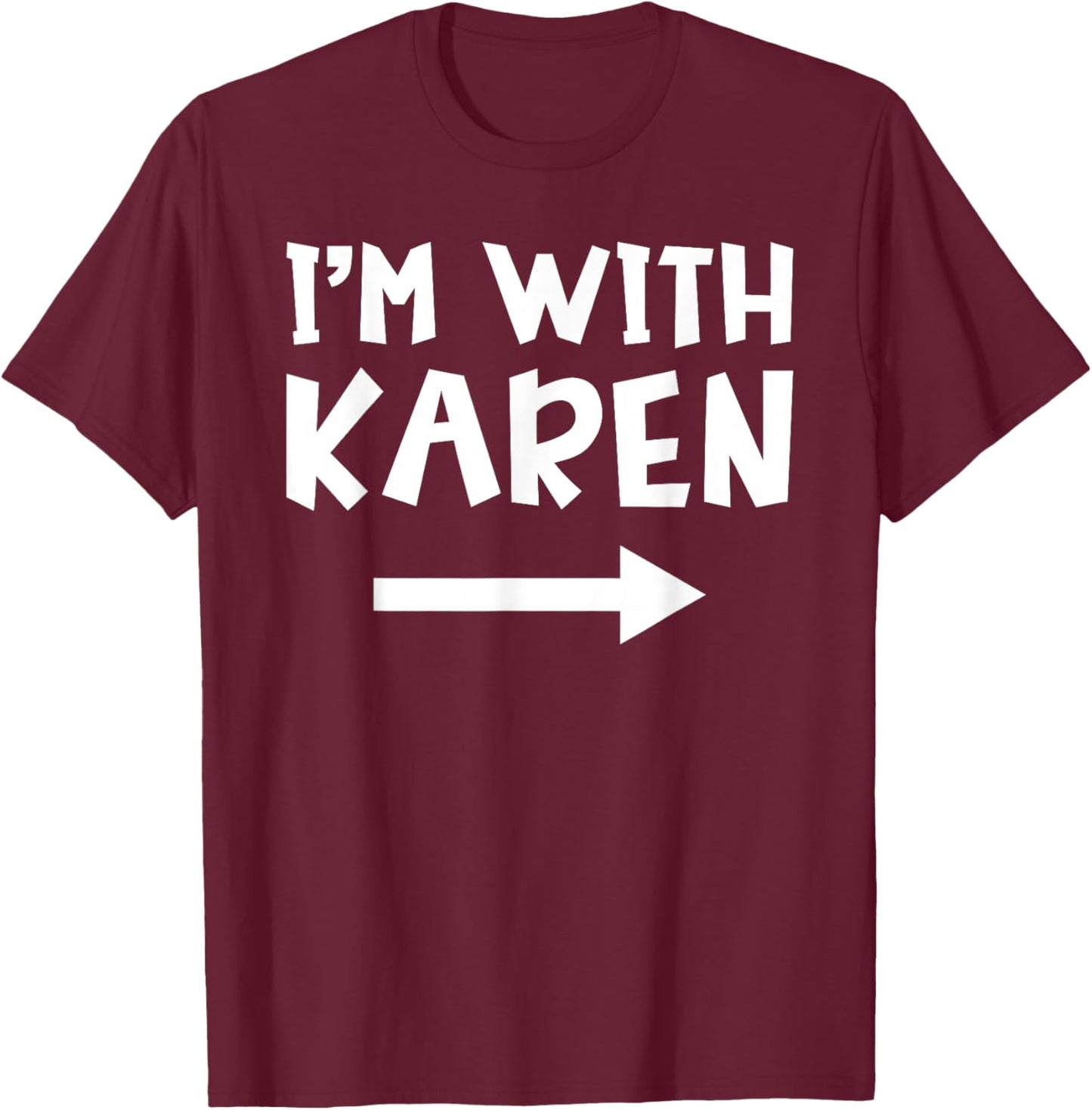 I'm With Karen Funny Matching Couple Lazy Halloween Costume T-Shirt - T-Shirt | Maroon
