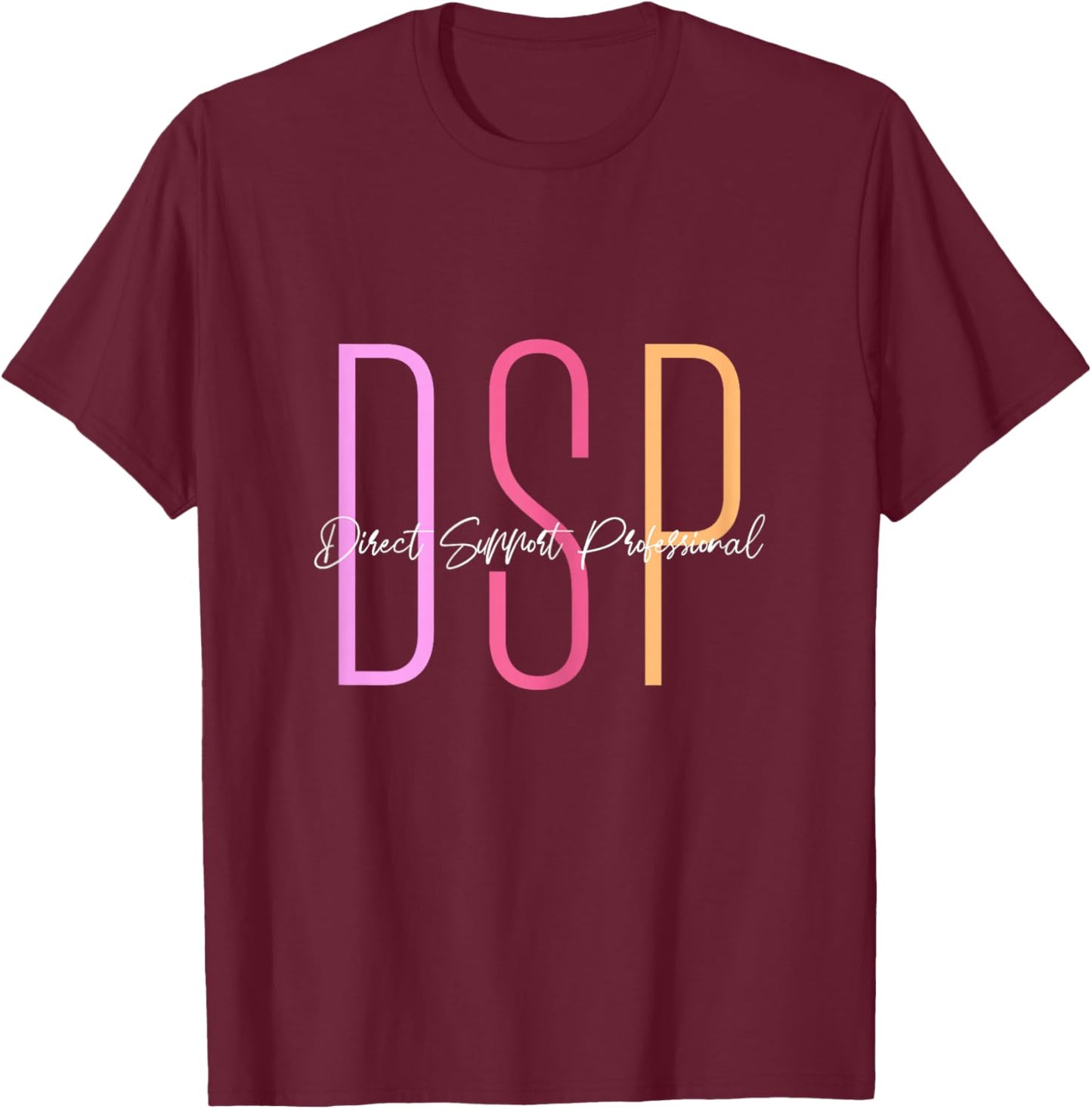 DSP Direct Support Professional DSP Week T-Shirt - T-Shirt | Maroon
