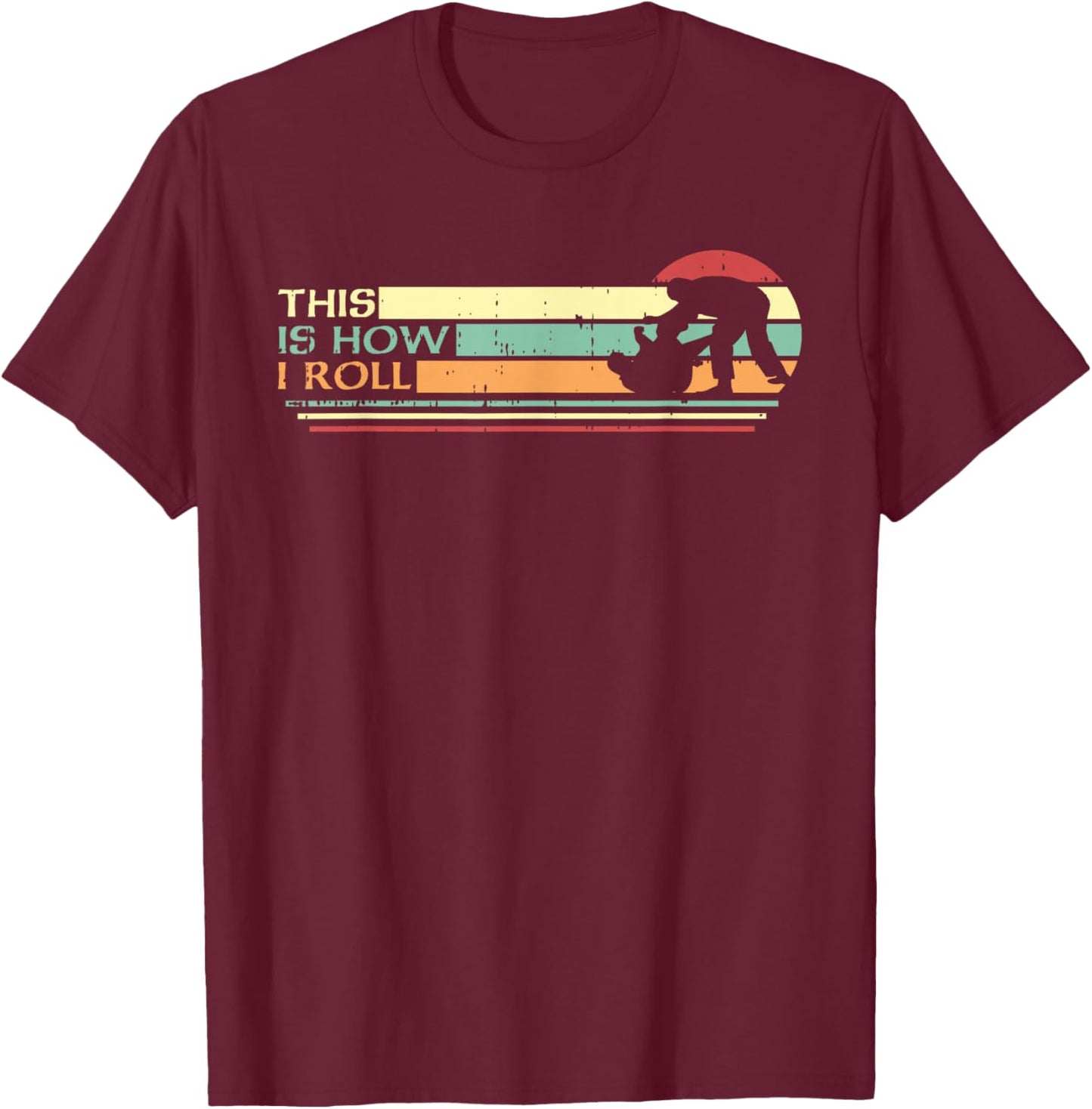 This Is How I Roll Jiu Jitsu Brazilian BJJ Martial Arts MMA T-Shirt - T-Shirt | Maroon