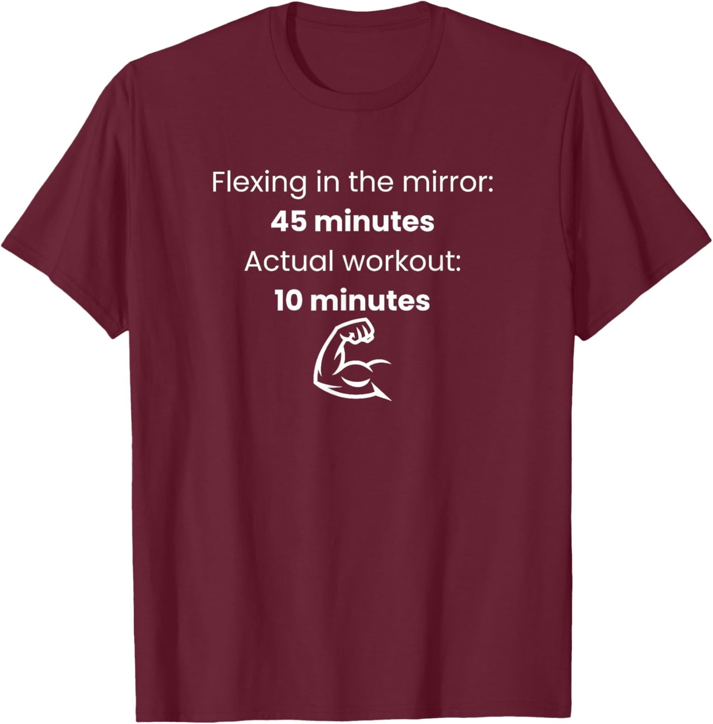 Flexing in The Mirror 45 Minutes Actual Workout 10 Funny Gym T-Shirt - T-Shirt | Maroon
