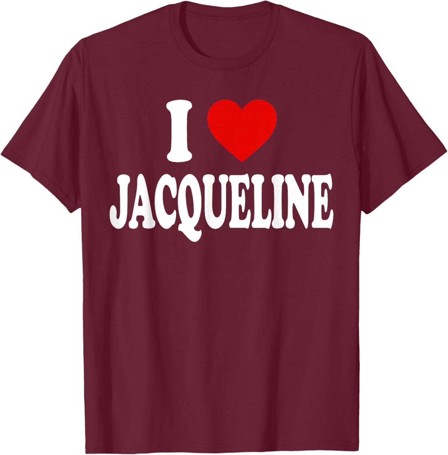 I Heart Love Jacqueline T-Shirt - T-Shirt | Maroon