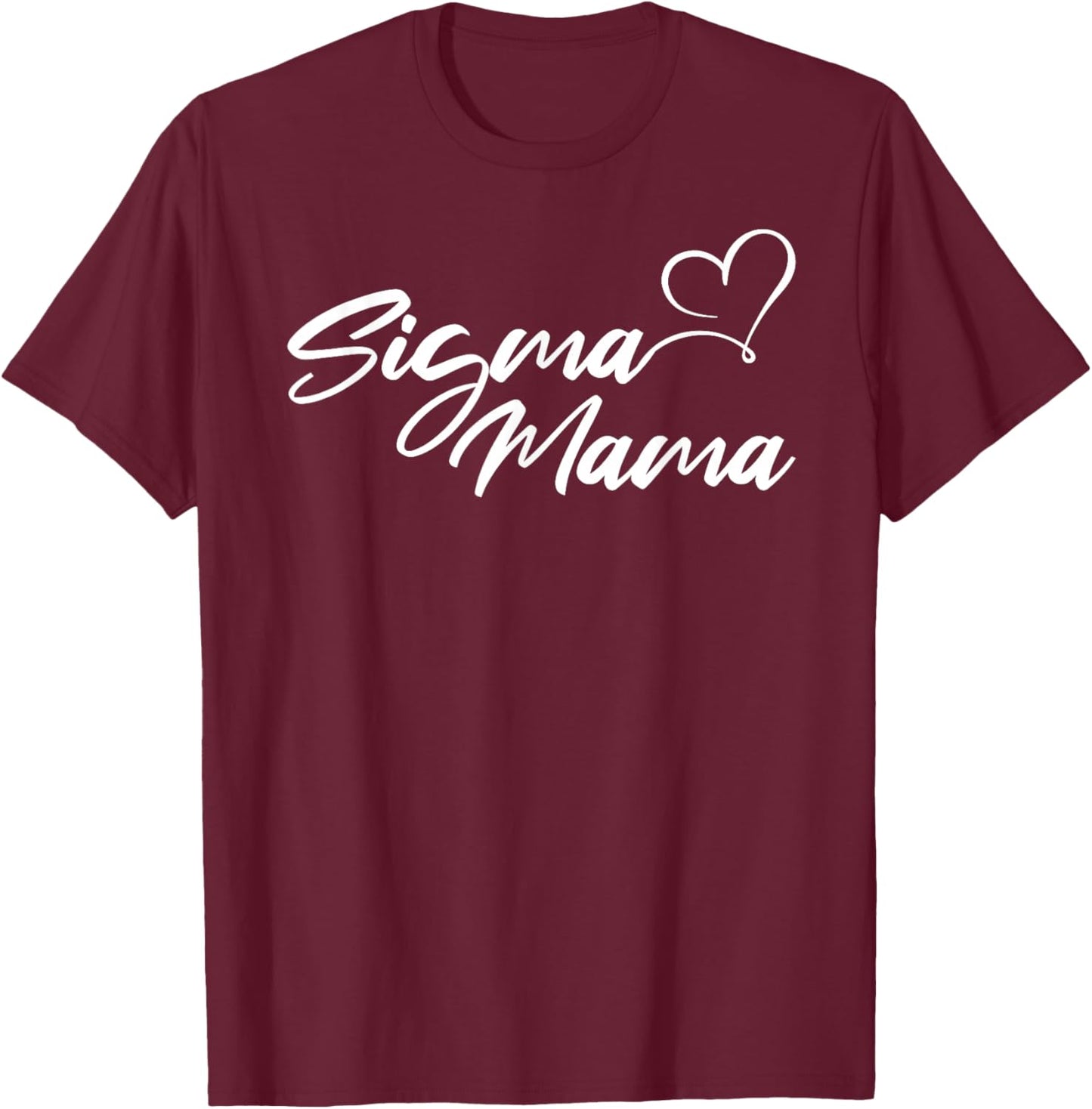 Sigma Mama Funny Best Mother T-Shirt - T-Shirt | Maroon