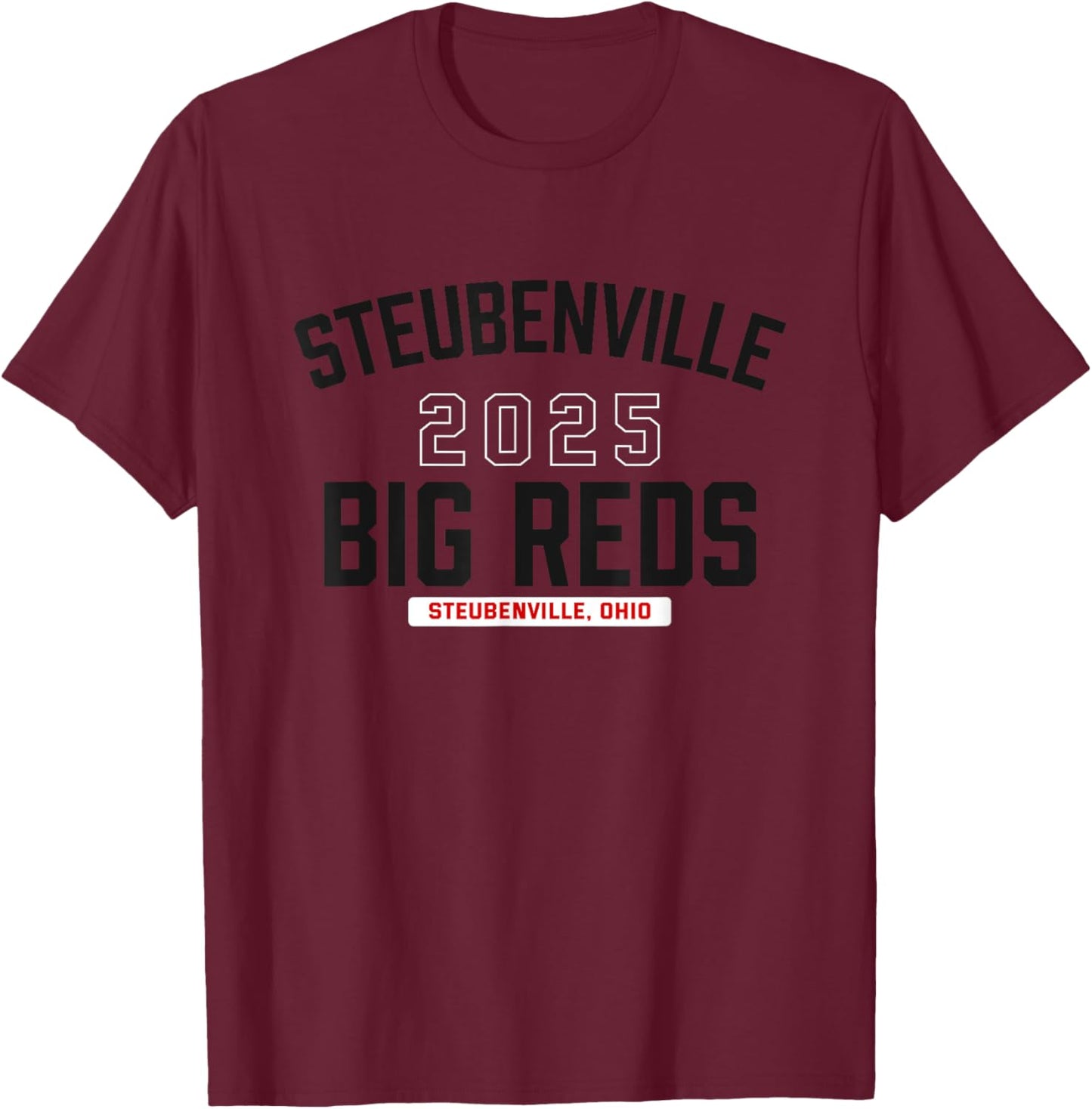Steubenville Big Reds Steubenville, Ohio 2025 T-Shirt - T-Shirt | Maroon