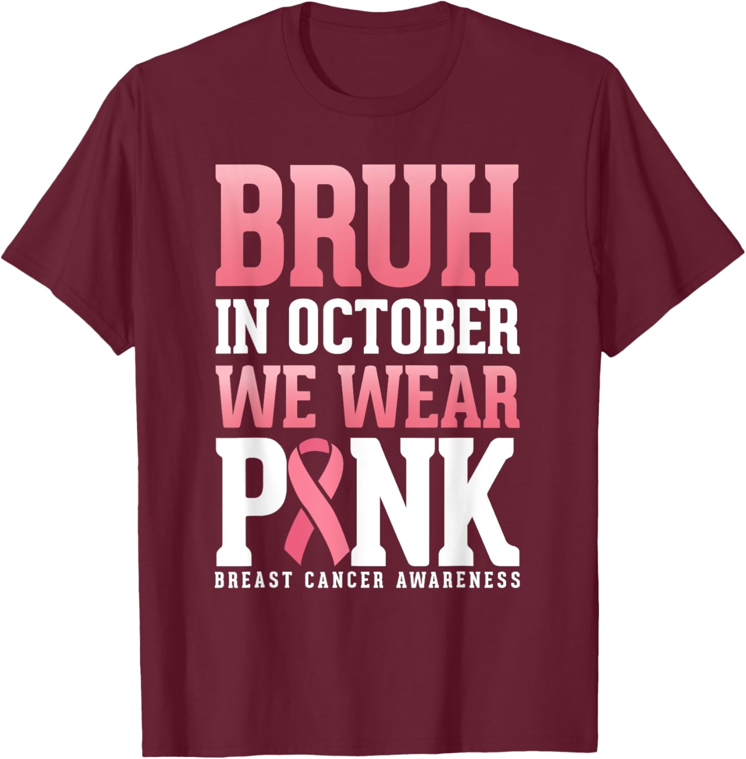 Breast Cancer Awareness Kids Boys Bruh In October Wear Pink T-Shirt - T-Shirt | Maroon