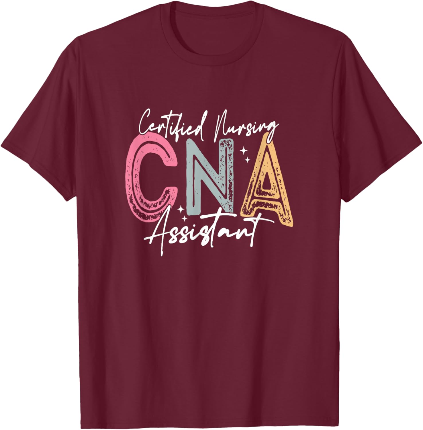 Certified Nurse Assistant Certified Nursing Assistant CNA T-Shirt - T-Shirt | Maroon