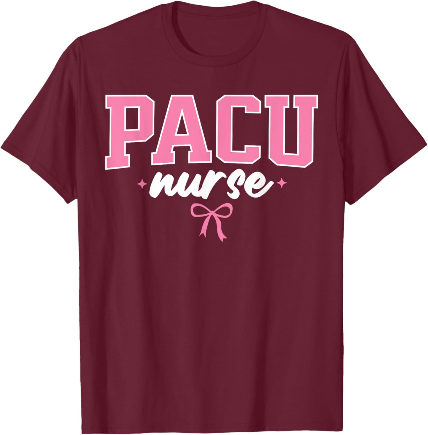 PACU Nurse Post Anesthesia Care Unit Nursing Cute T-Shirt - T-Shirt | Maroon