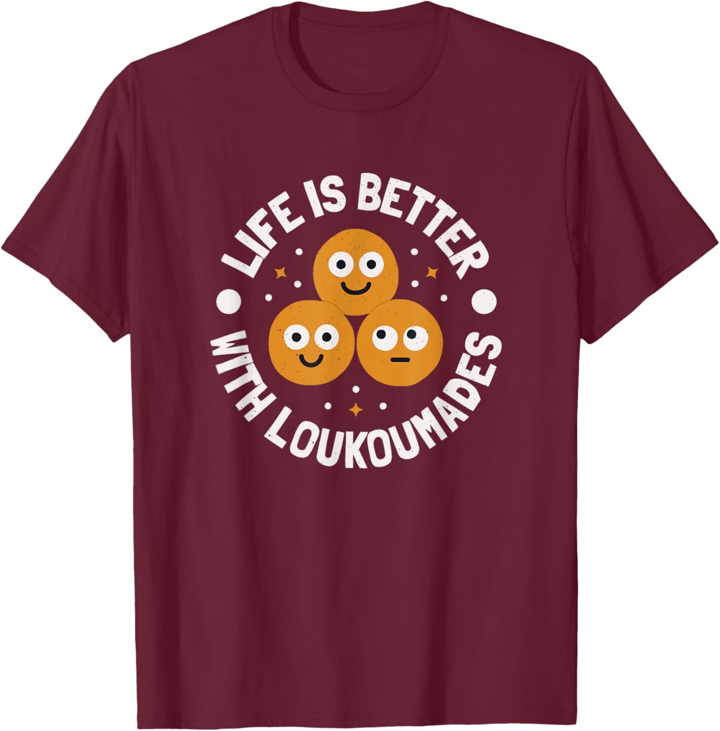 Life Is Better With Loukoumades - Greek Loukoumades T-Shirt - T-Shirt | Maroon
