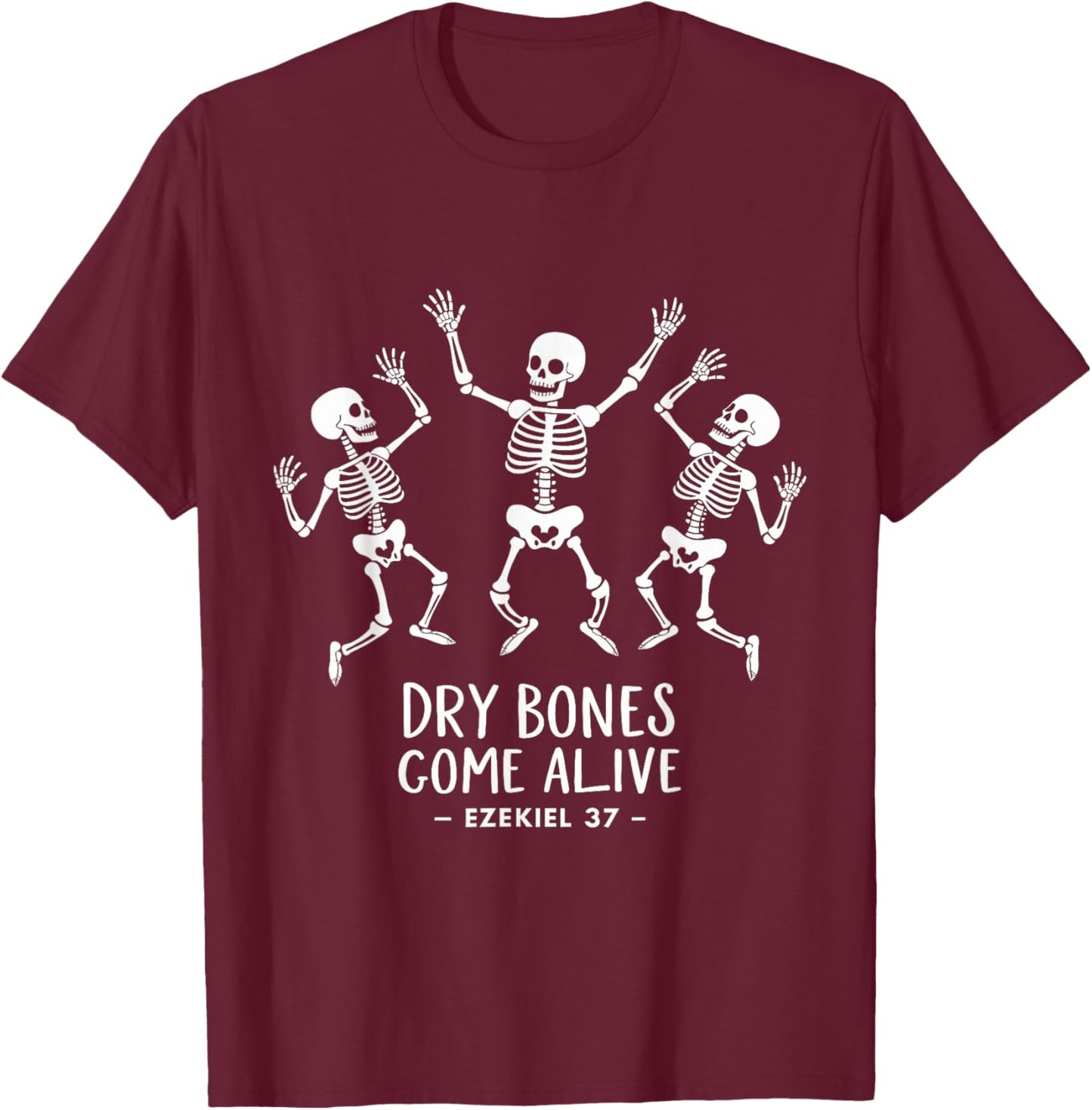 Dry Bones Come Alive Funny Skeleton Dancing Meme T-Shirt - T-Shirt | Maroon