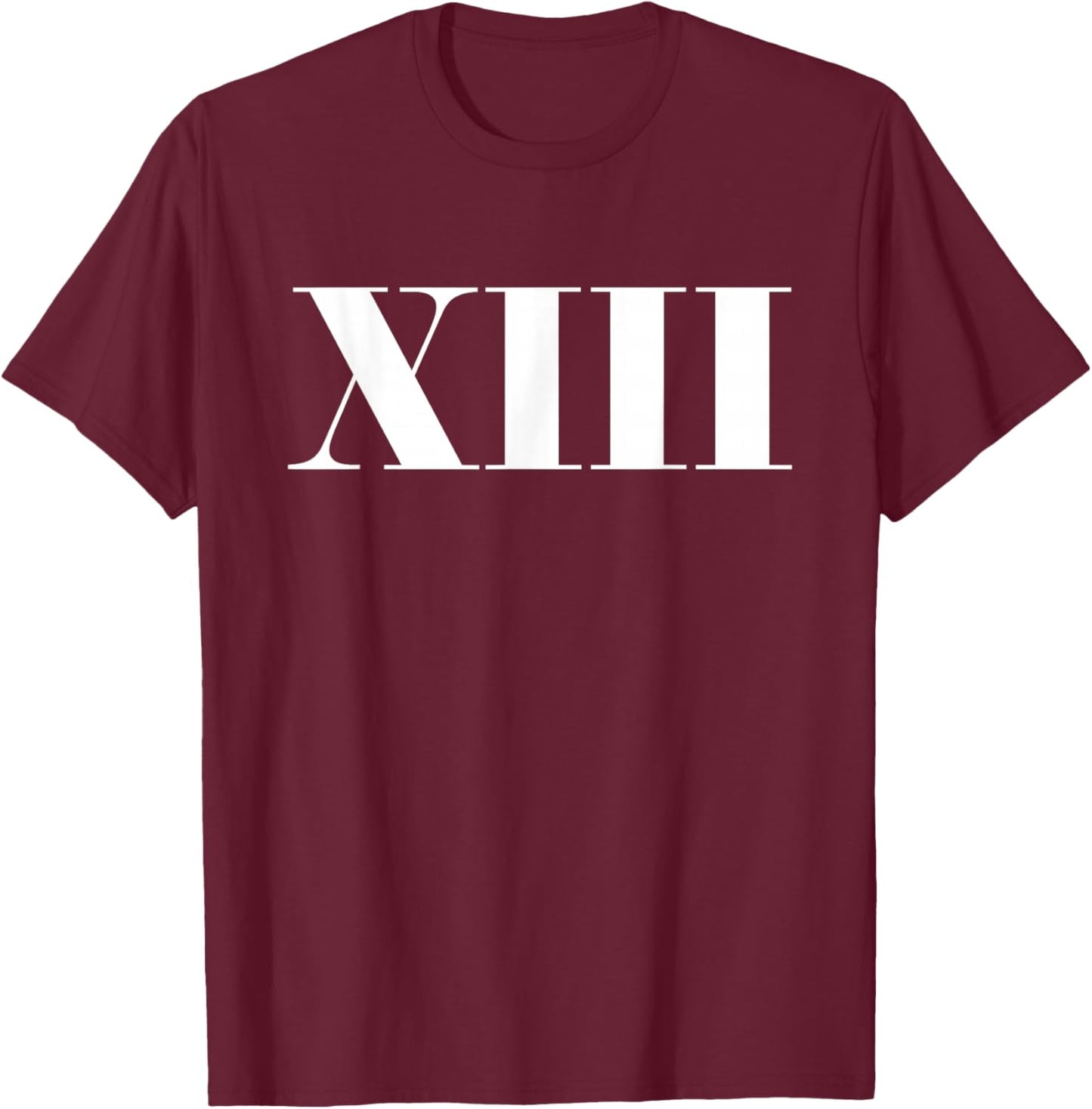 13 Roman Numerals Count Number 13 Years Old Birthday T-Shirt - T-Shirt | Maroon