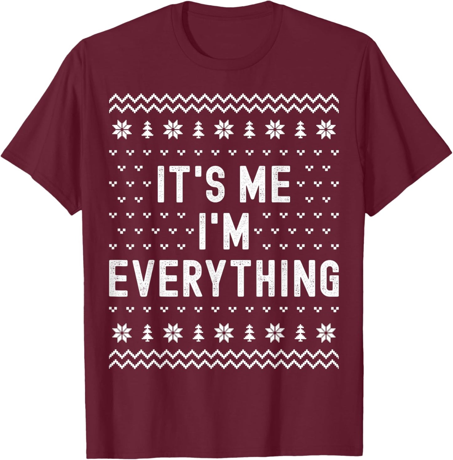 It’s Me I’m Everything Christmas Matching Couple Women Men T-Shirt - T-Shirt | Maroon