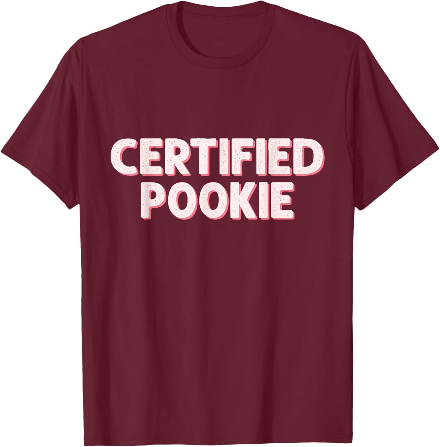 Funny Certified Pookie | Trendy Pookie Meme Pookie T-Shirt - T-Shirt | Maroon
