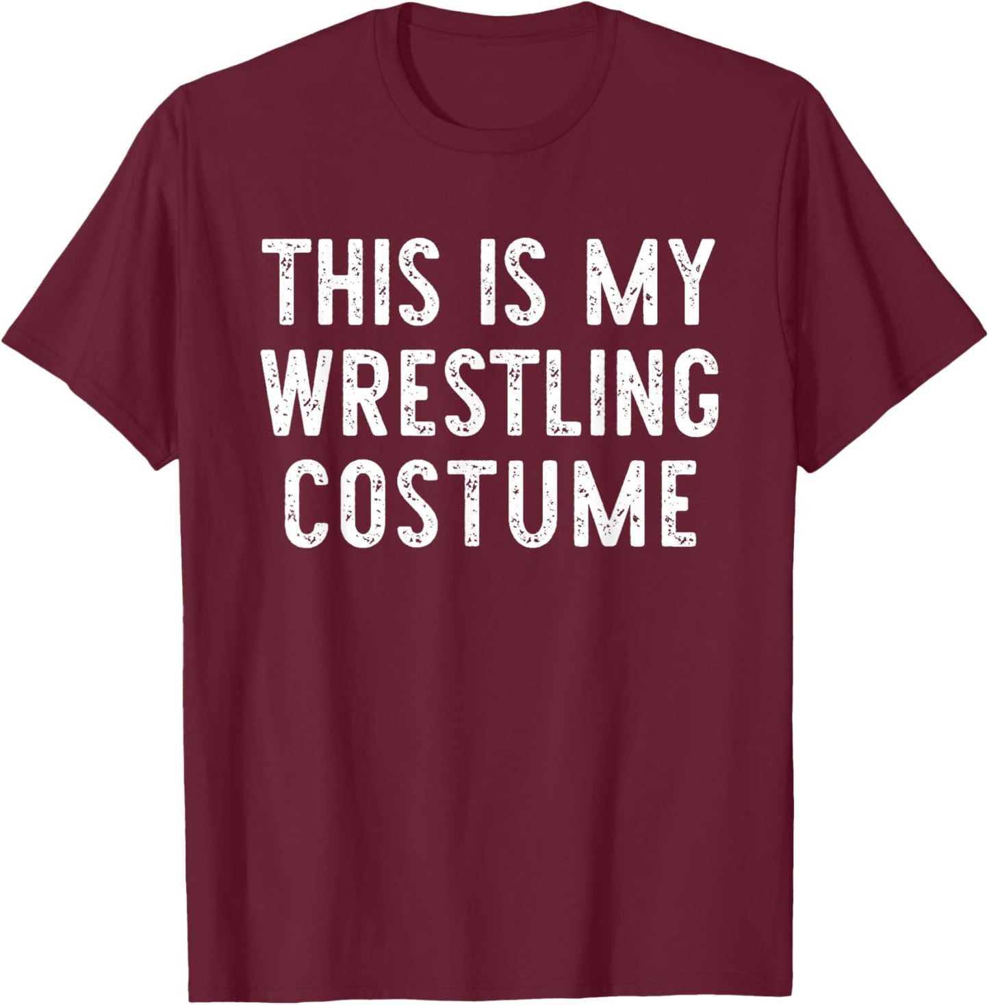 This Is My Wrestling Halloween Costume Lazy Easy Wrestler T-Shirt - T-Shirt | Maroon