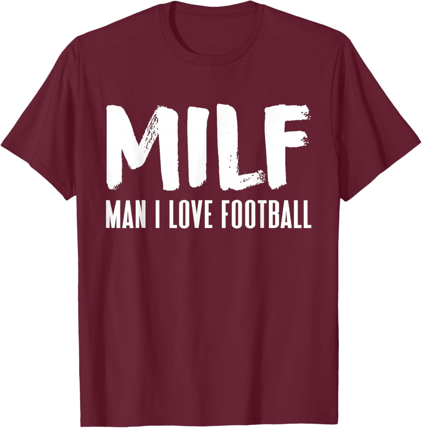 Football Funny MILF Adult Humor T-Shirt - T-Shirt | Maroon