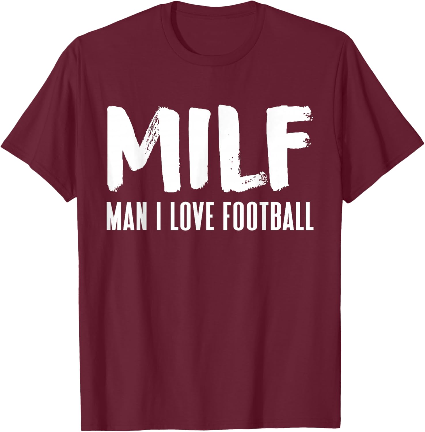 Football Funny MILF Adult Humor T-Shirt - T-Shirt | Maroon