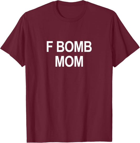 F Bomb Mom T-Shirt - T-Shirt | Maroon