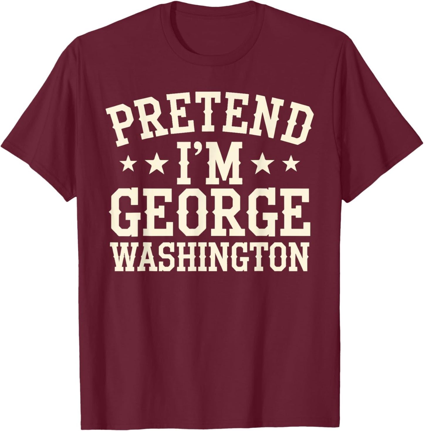 Pretend I'm George Washington Vintage Halloween Costume T-Shirt - T-Shirt | Maroon