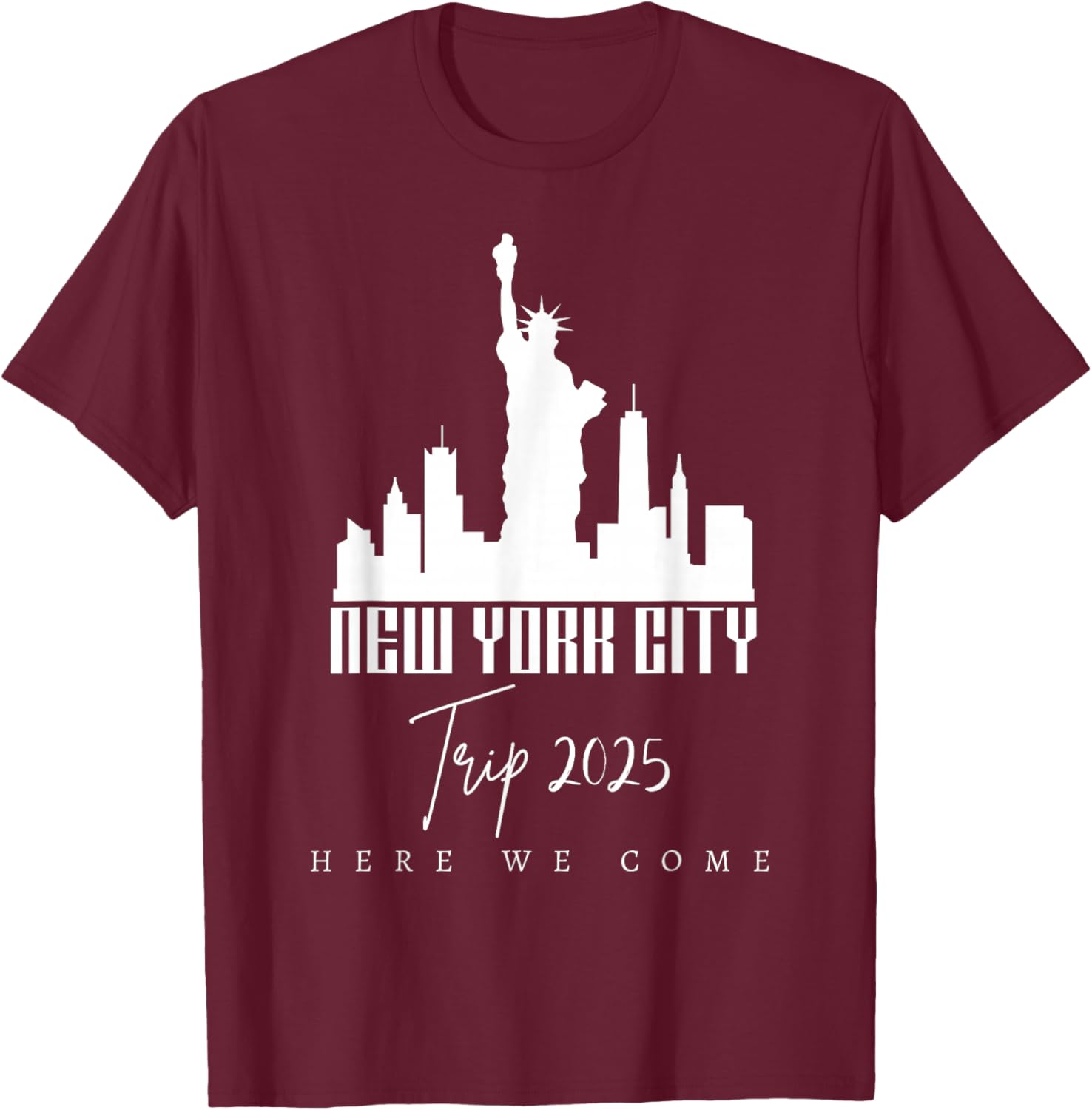 New York City Skyline Trip 2025 Here We Come Matching Team T-Shirt - T-Shirt | Maroon