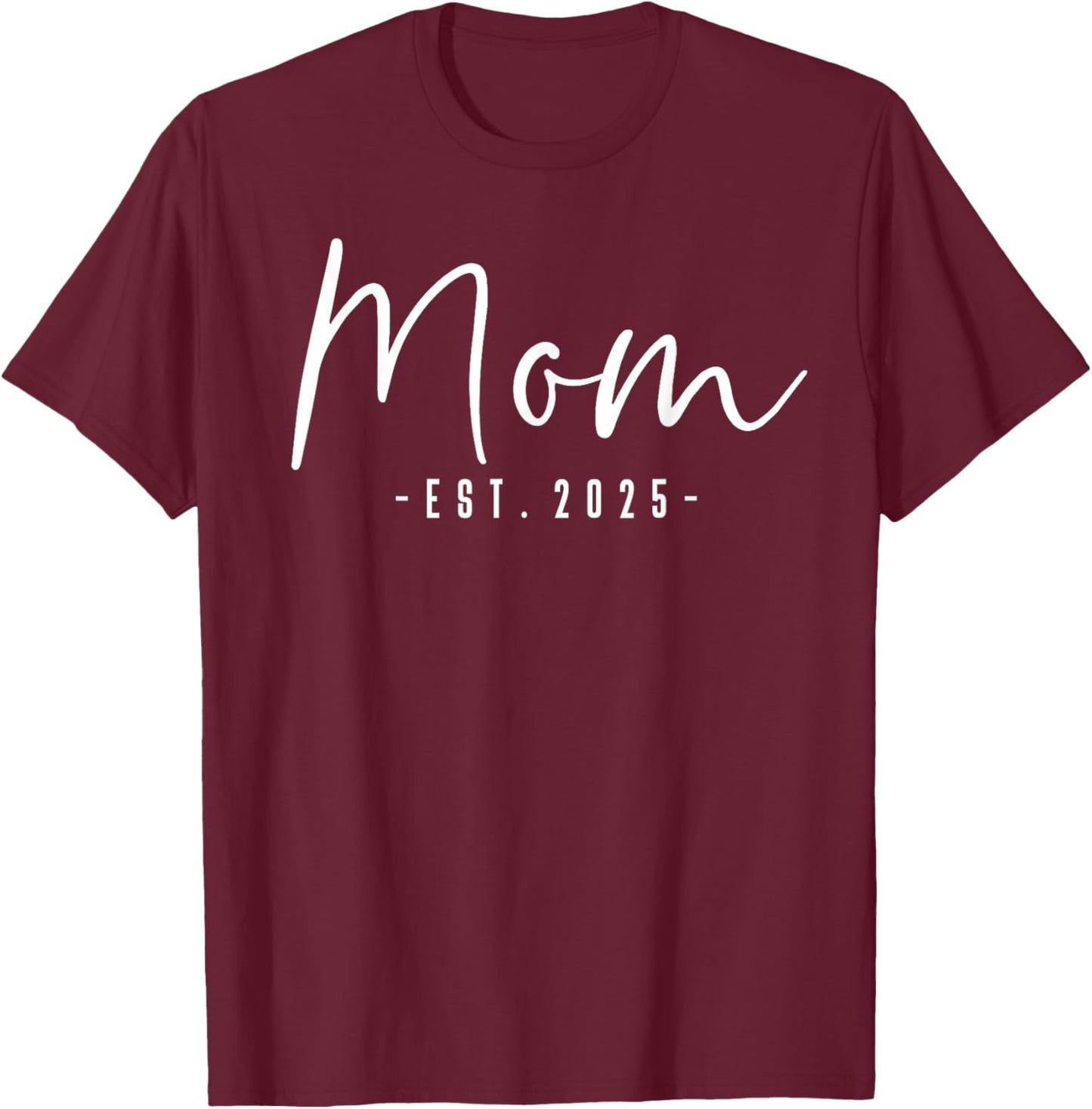 Mom Est 2025 Mom To Be Gifts New Mom Pregnancy T-Shirt - T-Shirt | Maroon