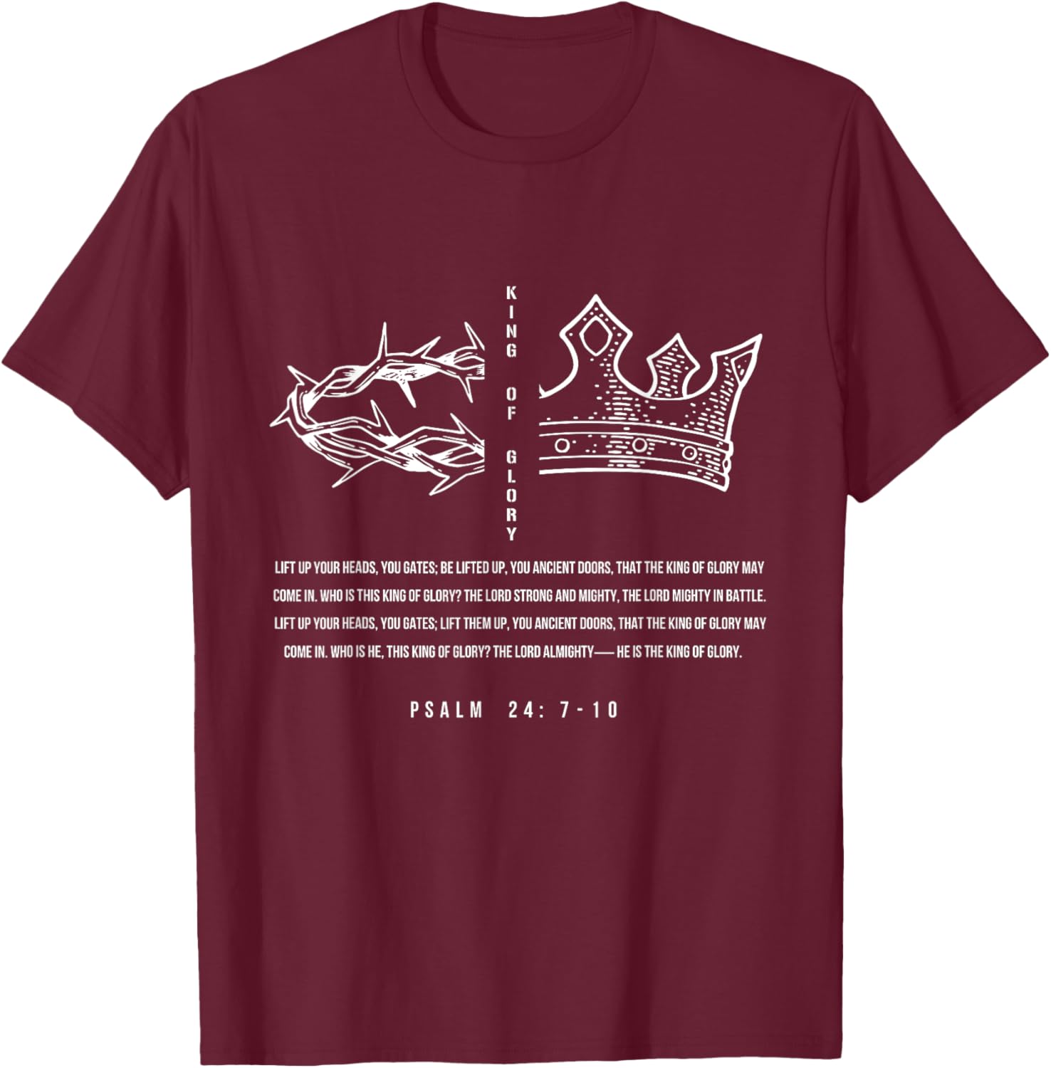 Psalm 24:7 - 10 King Of Glory Christian Bible Men Women T-Shirt - T-Shirt | Maroon