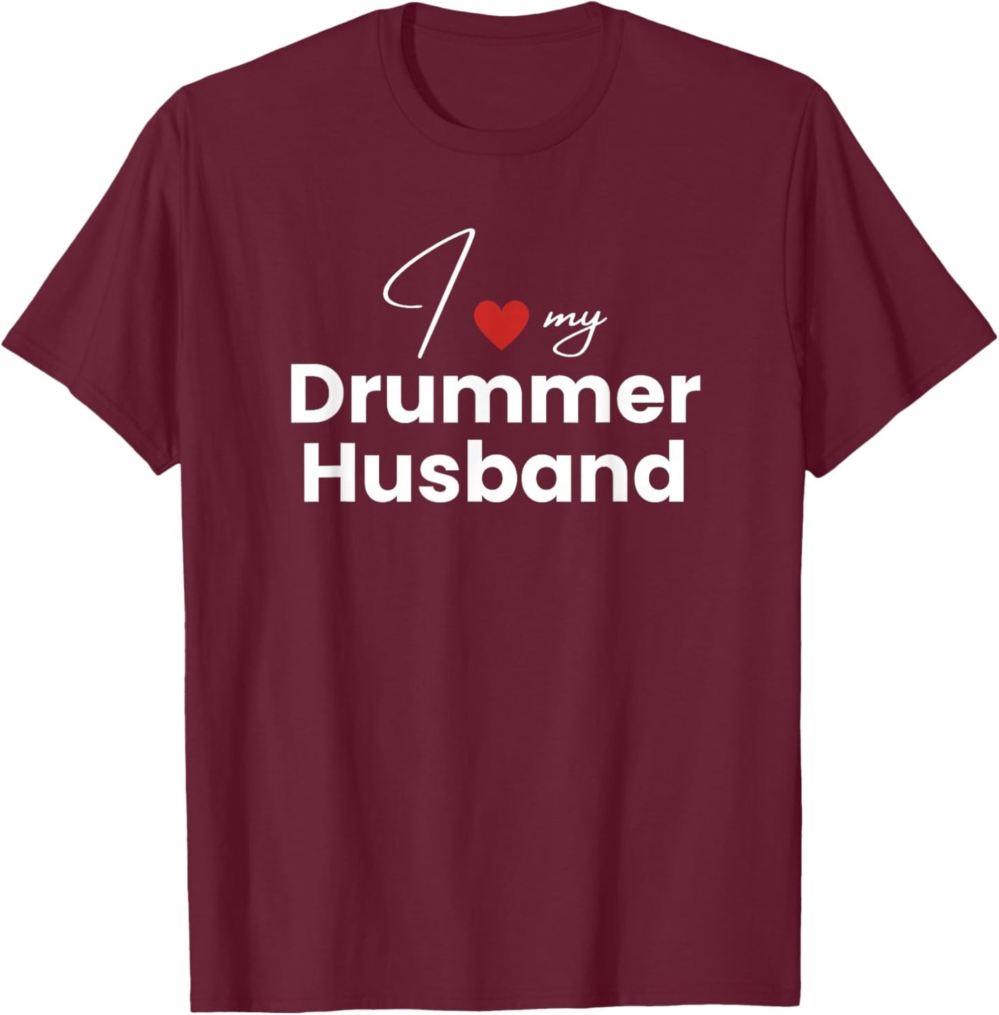 I Love My Drummer Husband Women's Heart Drummer T-Shirt - T-Shirt | Maroon