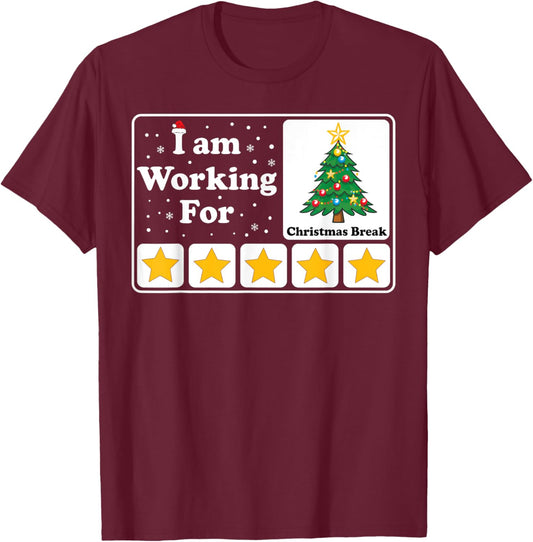I Am Working For Christmas Break 5 Stars Xmas Tree T-Shirt - T-Shirt | Maroon