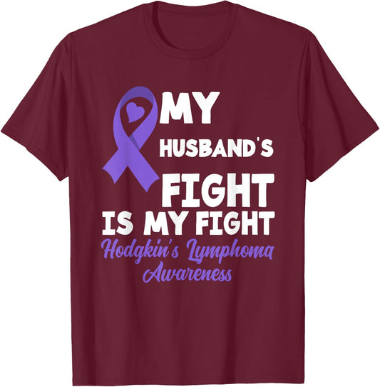 Hodgkin's Lymphoma Awareness My Husband's Fight Is My Fight T-Shirt - T-Shirt | Maroon