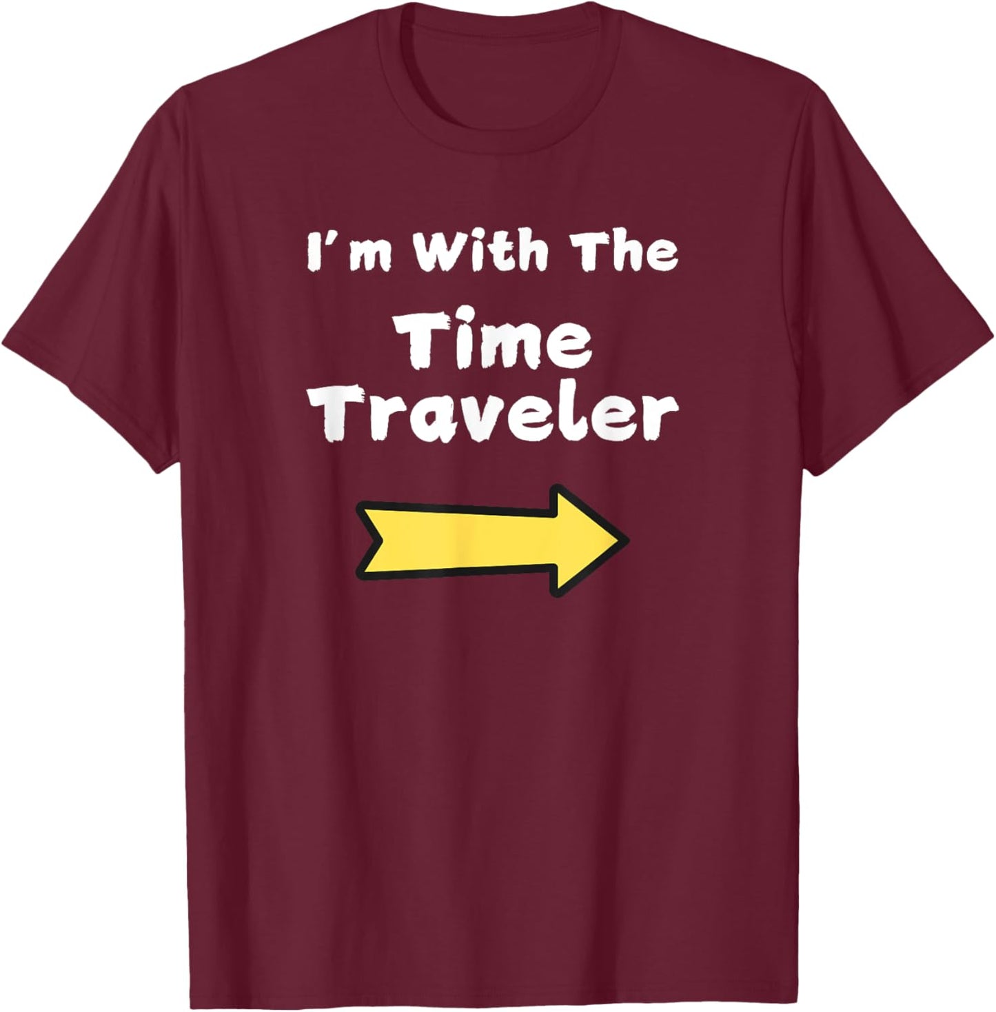 Fun Im with The Time Traveler Last Minute Halloween Costume T-Shirt - T-Shirt | Maroon