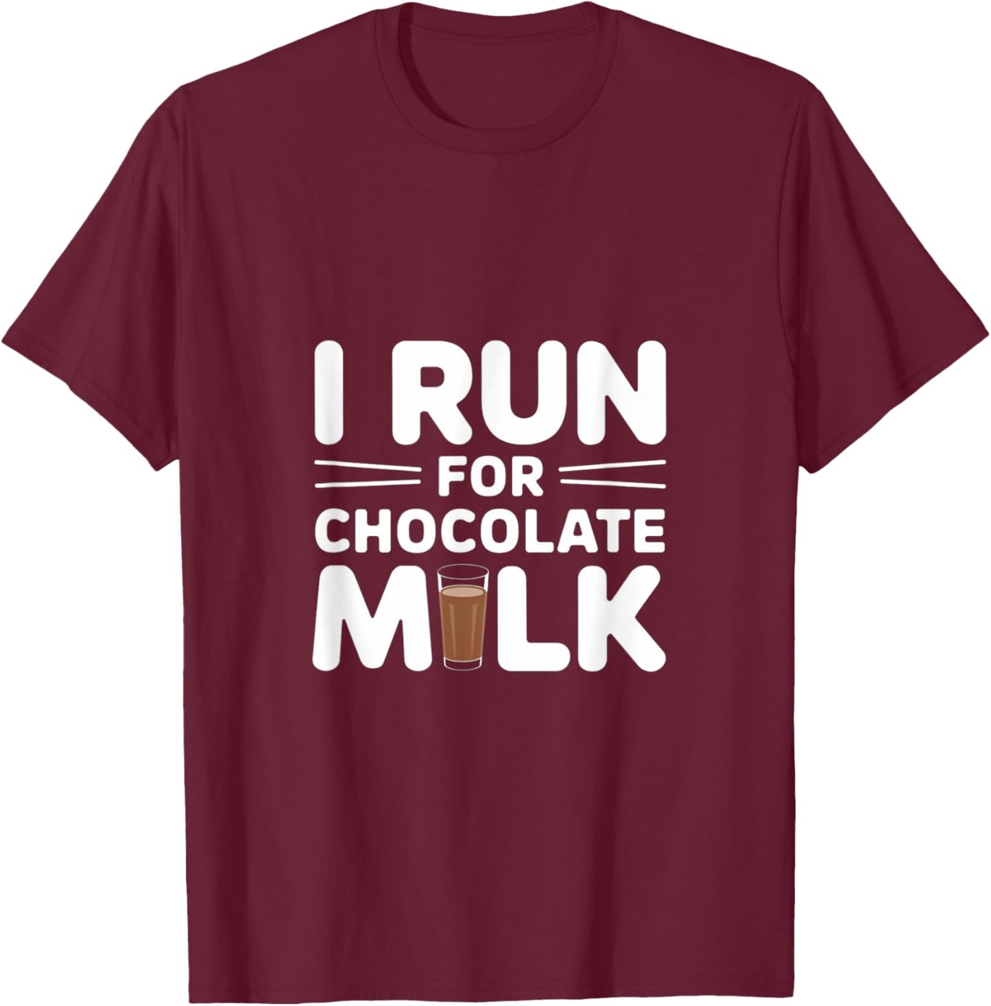 I Run for Chocolate Milk Running T-Shirt - T-Shirt | Maroon