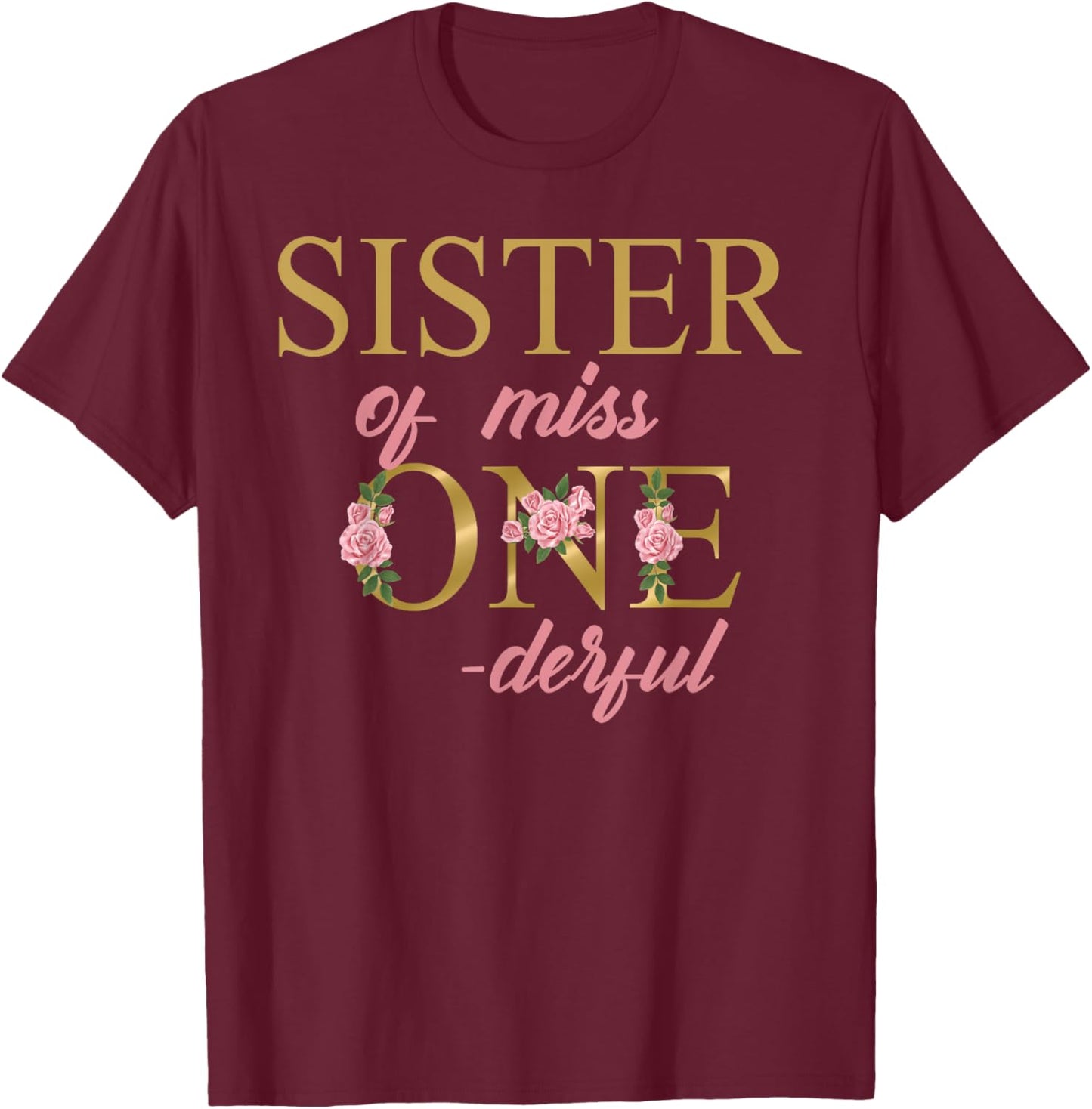 Sister of Miss Onederful 1st Birthday First One-Derful T-Shirt - T-Shirt | Maroon