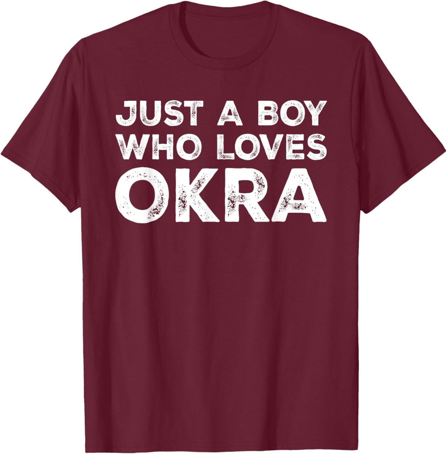 Just A Boy Who Loves Okra, Okra Lover T-Shirt - T-Shirt | Maroon