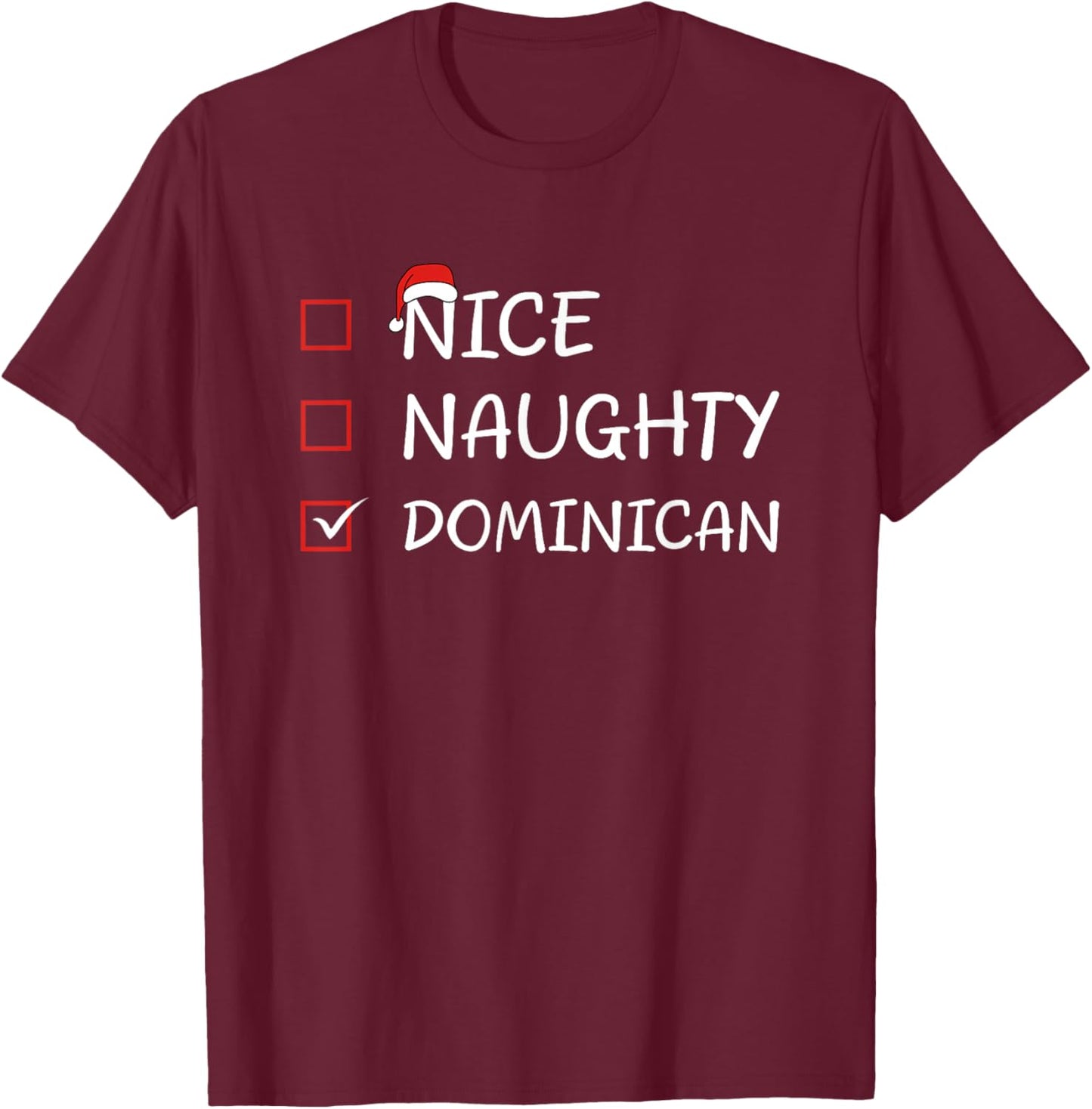 Nice Naughty Dominican Heritage Christmas Dominican Republic T-Shirt - T-Shirt | Maroon