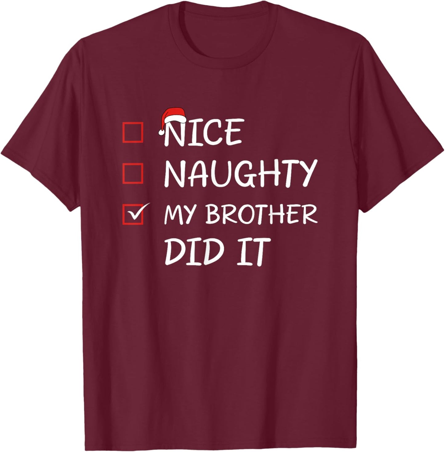 Nice Naughty My Brother Did It T-Shirt - T-Shirt | Maroon