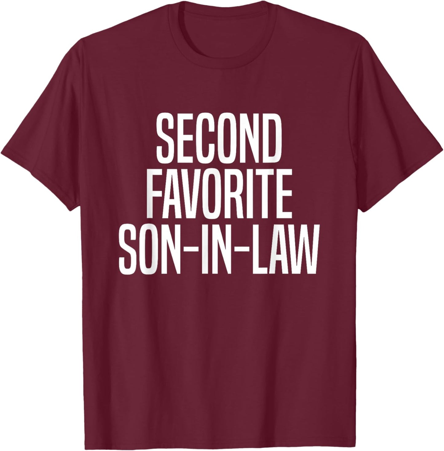 Second Favorite Son in Law T-Shirt - T-Shirt | Maroon