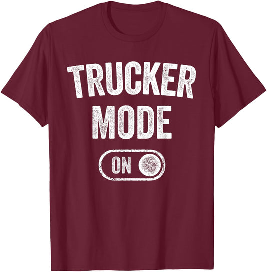 Trucker Mode On Funny Truck Driver Gift Logistics Manager T-Shirt - T-Shirt | Maroon