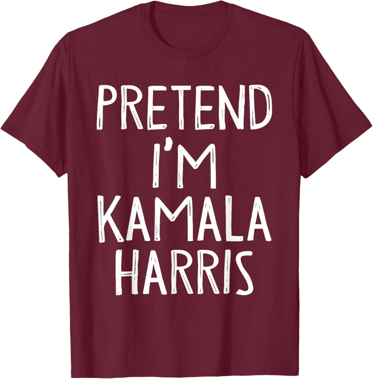 Pretend I'm Kamala Harris Matching Costume Easy Halloween T-Shirt - T-Shirt | Maroon