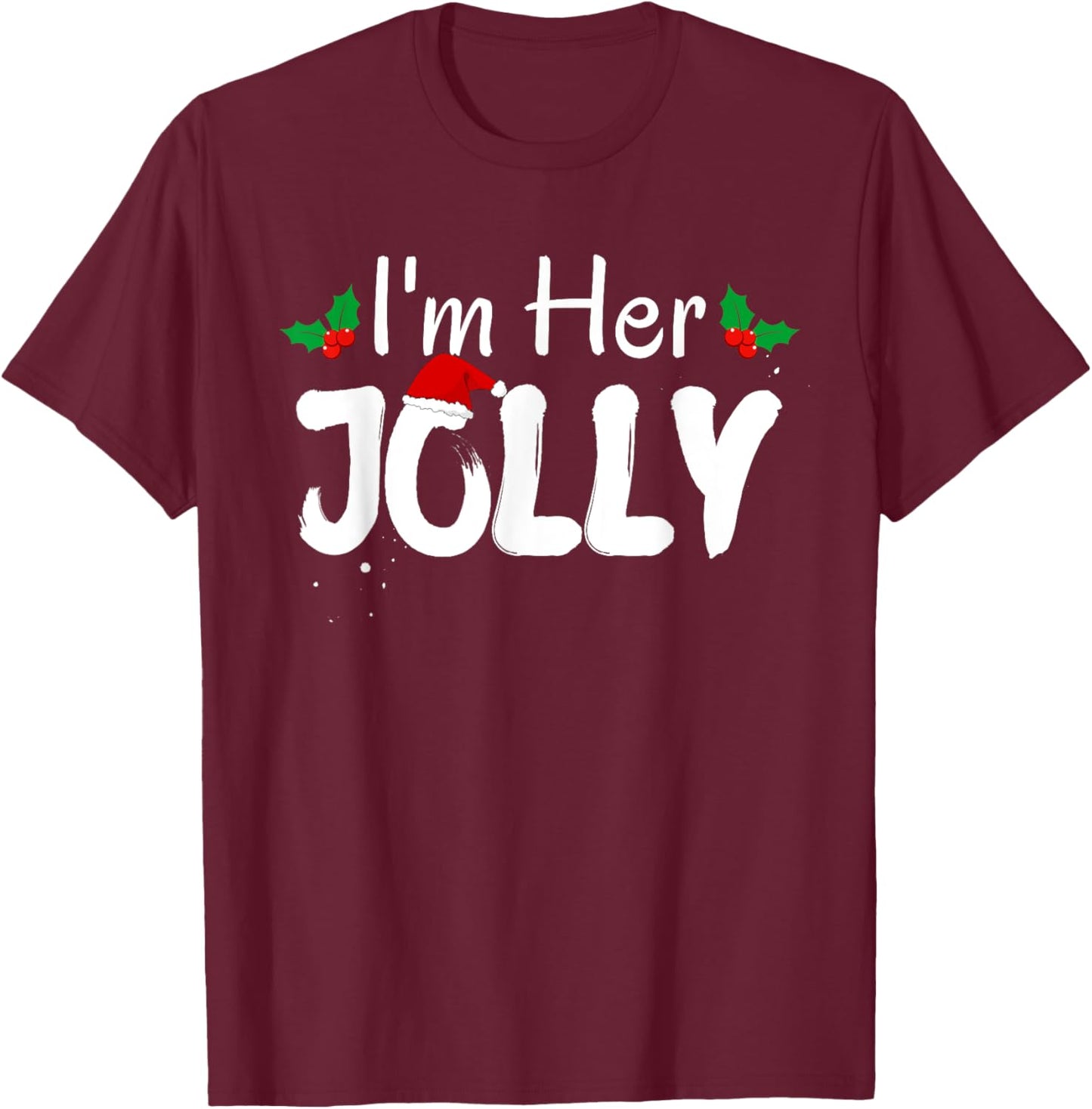 I'm Her Jolly Funny Christmas Couple Pajamas Matching Cute T-Shirt - T-Shirt | Maroon