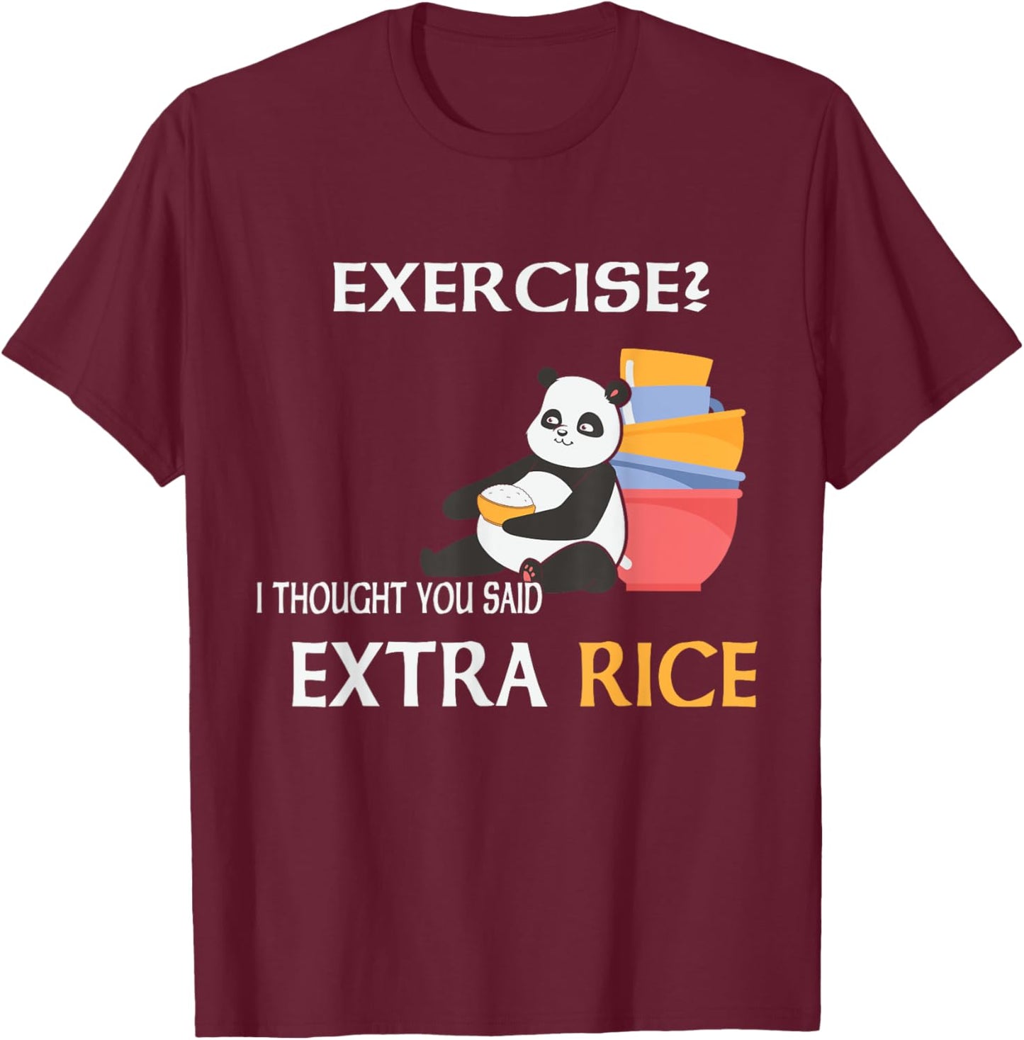 Exercise I Thought You Said Extra Rice Joke Asian Food Lover T-Shirt - T-Shirt | Maroon