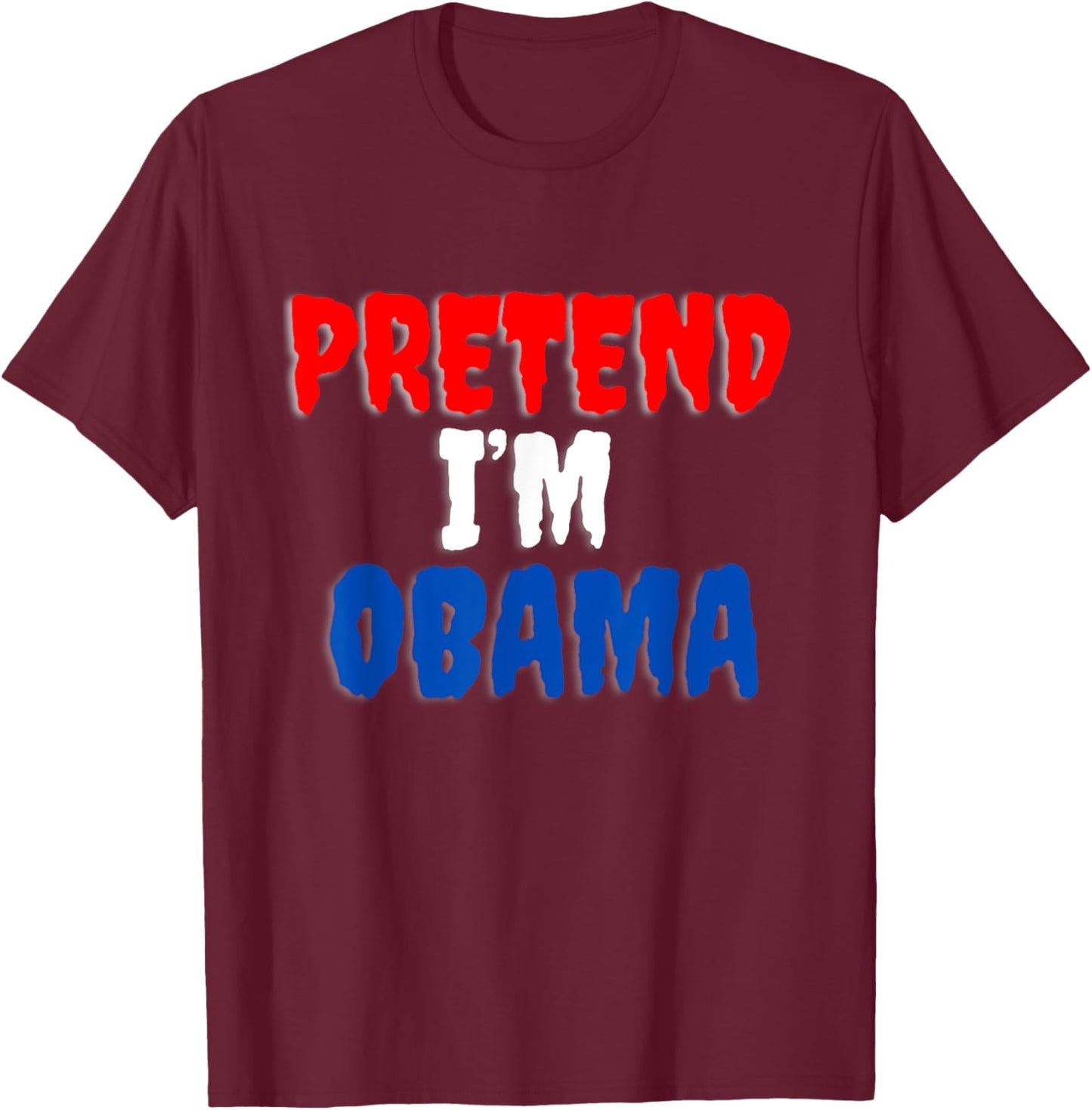 Pretend I'm Obama Halloween costume. T-Shirt - T-Shirt | Maroon